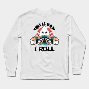 This Is I How I Roll Lovers Kawaii Food Japanese Anime Sushi T-Shirt Long Sleeve T-Shirt